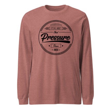 All About That Pressure Only Long Sleeve (Black)